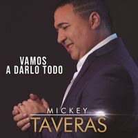 Mickey Taveras - Vamos a Darlo Todo
