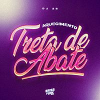 DJ 2B - AQUECIMENTO TRETA DE ABATE (Explicit)