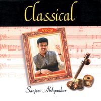 Sanjeev Abhyankar - Classical Vocal By Sanjeev Abhyankar