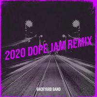 BackYard Band - 2020 Dope Jam (Remix) (Explicit)