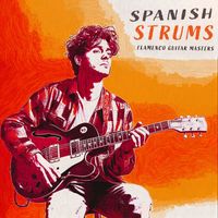 Flamenco Guitar Masters - Spanish Strums