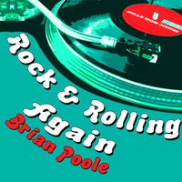 Brian Poole - Rock & Rolling Again