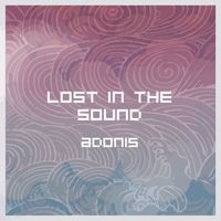 Adonis - Lost in the Sound (Lost Mix)