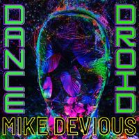 Mike Devious - Dance Droid