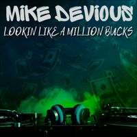 Mike Devious - Lookin Like a Million Bucks
