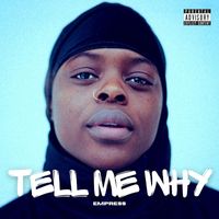 Empress - Tell Me Why (Explicit)