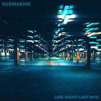 Submarine - Late Night / Last Nite (Explicit)