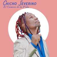 Chicho Severino - El Camino de la Vida