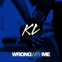 KL - Wrong With Me (Explicit)