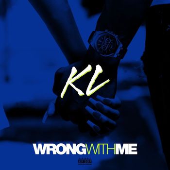 KL - Wrong With Me (Explicit)