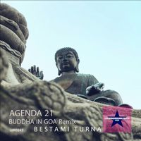 Agenda 21 - Buddha in Goa (Bestami Turna Remix)