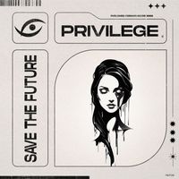 Privilege - Save The Future (Original Mix)