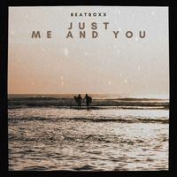Beatboxx - Just Me And You