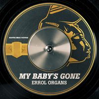 Errol Organs - My Baby's Gone