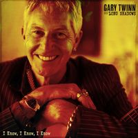 GARY TWINN - I Know, I Know, I Know