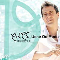 Enes Begovic - Usne Od Meda