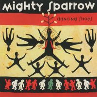 The Mighty Sparrow - Dancing Shoes
