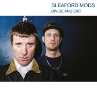 Sleaford Mods - Divide and Exit (Explicit)