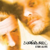 Sleaford Mods - Eton Alive (Explicit)
