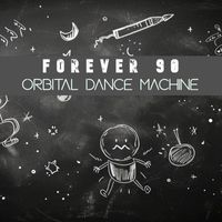 Forever 90 - Orbital Dance Machine