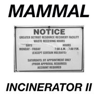 Mammal - Incinerator II