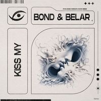 BOND & BELAR - Kiss My (Original Mix)