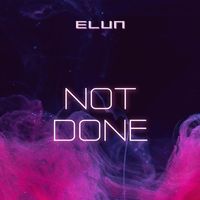 Elun - Not Done