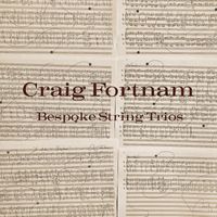 Craig Fortnam - Bespoke String Trios