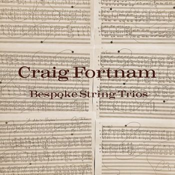 Craig Fortnam - Bespoke String Trios