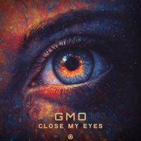 GMO - Close My Eyes
