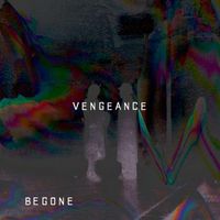 Begone - VENGEANCE
