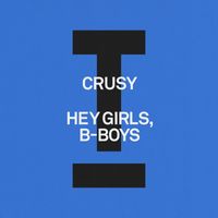 Crusy - Hey Girls, B-Boys