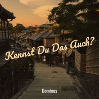 Dominus - Kennst Du Das Auch?