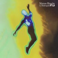 Maison Blanche - La Madrugada