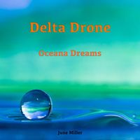 June Miller - Delta Drone Oceana Dreams