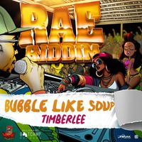 Timberlee - Bubble Like Soup