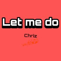 Chriz - Let Me Do