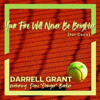 Darrell Grant - Your Fire Will Never Be Brighter (for Coco) [feat. Dani "Danger" Barker]
