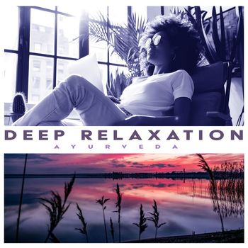 Ayurveda - Deep Relaxation