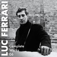 Luc Ferrari - Complete Works 06