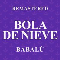 Bola de Nieve - Babalú (Remastered)