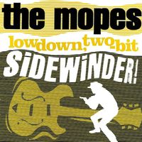 The Mopes - Lowdown, Two-Bit Sidewinder!