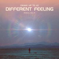 Project - (Wake up to A) Different Feeling