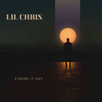 Lil Chris - FIGURE IT OUT (Explicit)