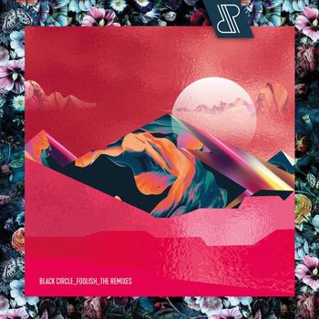 Black Circle - Foolish, the Remixes