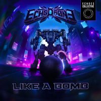Echo Drone - Like A Bomb