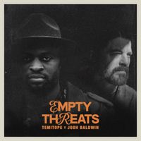 TEMITOPE, Josh Baldwin - EMPTY THREATS