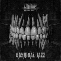 JOHN SMITH - Cannibal Jazz