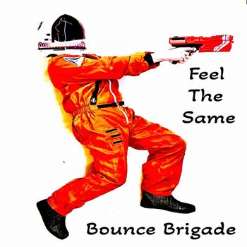 Bounce Brigade - Feel The Same