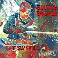 Bounce Brigade - That Sly Smile